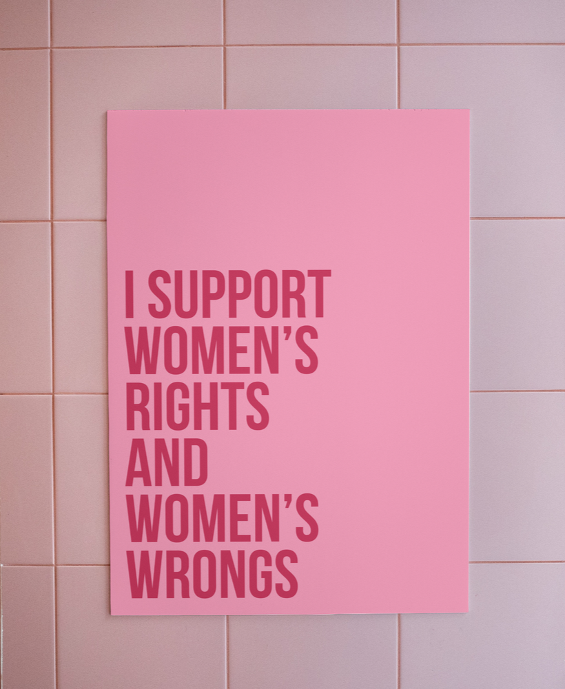 I Support Women's Rights and Women's Wrongs Print | Dochas Design Studio