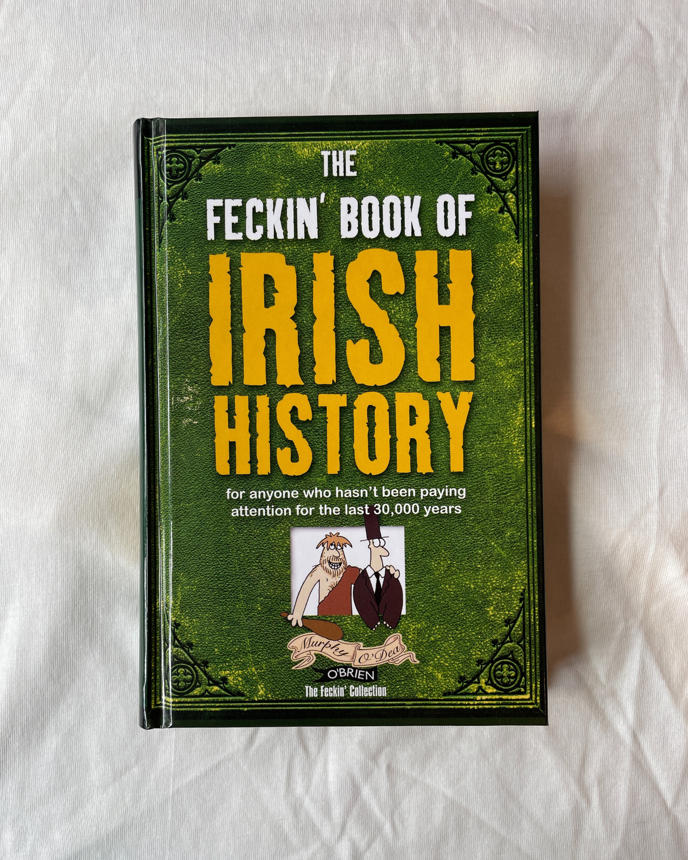 The Feckin' Book Of Irish History