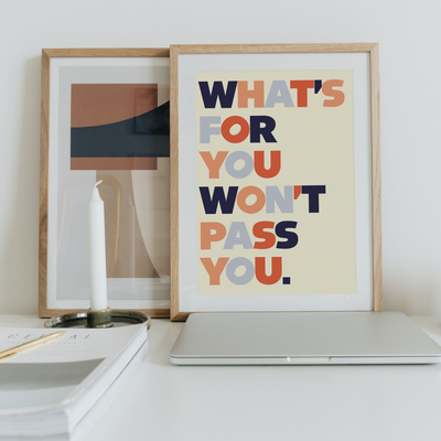 What's For You Won't Pass You Print | Dochas Design Studio